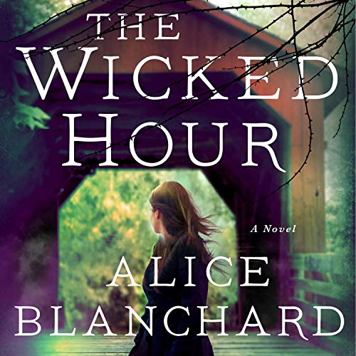 Audio: The Wicked Hour by Alice Blanchard @AliceBooks333 @sophieamoss @MacmillanAudio #LOVEAudiobooks